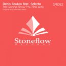 Denis Reukov feat. Selecta - I\'m Gonna Show You The Way (Original Mix)