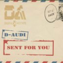 D-Audi - Sent For You