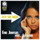 Eriq Johnson feat. Jussendo - Fly So High (Radio Mix)
