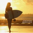 BodyLove - Somewhere (Original Mix)