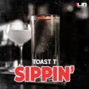 Toast T - SIPPIN'