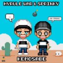 Hyrule War & Sprinky - Kemosabe
