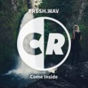 Fresh.Wav - Come Inside