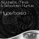 Aesthetic Minds & Sebastian Hunter - Hyperborea (Maita Remix)