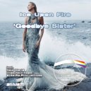 Ice Upon Fire - Goodbye Sister (Se.Ra.Phic Remix)