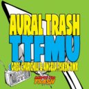 Aural Trash - TTFMU (Greg Churchill & Angela Fisken Dub)