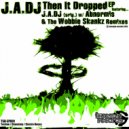 J.A.DJ - Then It Dropped