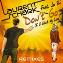 Laurent Schark Feat. Jo Shi - Don\'t Go (If U Want My Love) (Carlos Rivera Remix)