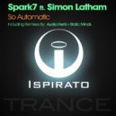 Spark7 ft. Simon Latham - So Automatic