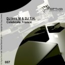 DJ Ives M & DJ T.H. - Celebrate Trance (Mike Demirele Remix)