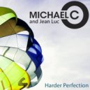 Michael C & Jean Luc - Harder Perfection (Original Mix)