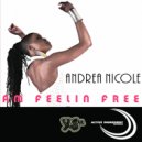 Andrea Nicole - Am Feelin Free