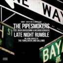 The Pipesmokers - Late Night Rumble (Rough-And-Ready Mix)