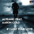 Alteanic featuring Aaron Cold - If I Lost Your Love