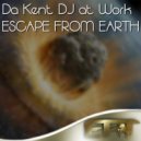 Da Kent DJ at Work - Escape From Earth