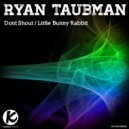Ryan Taubman - Little Bunny Rabbit