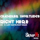 Chandler Shortlidge - Right Here (Il Capo Electronico Remix)