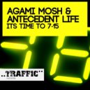 Agami Mosh & Antecedent Life - It\'s Time To 7.15 (Rock Shocker & Steve Axid Remix)