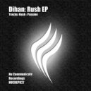 Dihan - Rush - Passion (Original Mix)