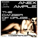 Anex Ample - The Dangers Of Drugs (Amian & Longer Remix)