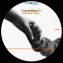 Maximilian Fe - Better Things To Come (Nsc & Ciprian Iordache Remix)