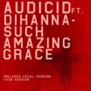 Audicid Featuring Dihanna - Such Amazing Grace