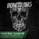Finish Him! - Louder