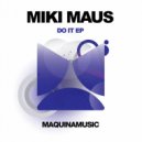 Miki Maus - Do It (Original Dub Mix)