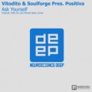 Vitodito & Soulforge Pres. Positiva - Ask Yourself (Matt Fax Remix)