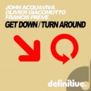 John Acquaviva, Olivier Giacomotto & Francis Preve - Turn Around (Original Mix)
