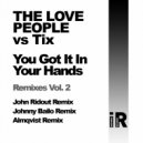 The Love People vs Tix - You Got It In Your Hands