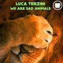 Luca Terzini - We Are Sad Animals