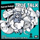 Patrick Podage - True Talk