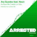 Ary Guedes Feat. Neon - Aunque Me Cueste La Vida (James Talk Remix)