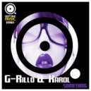 G-Rillo & Karol - Something (Sam Genious Dub)