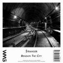 Stranger - Beneath The City (Vibelung Radio Remix)