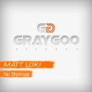 Matt Loki - No Shrimps (Original Mix)