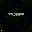Andy Martin - Popol Vuh