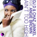 DJD & Chaz Jankel feat. Angie Brown - Ain\'t Too High (Shane D Vocal Club Mix)