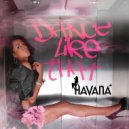 Havana - Dance Like That (Loverush UK Extended Dub Remix)