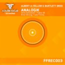 Albert A-Yellow & Bartlett Bros - Analogik (Erick Strong Remix)