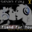 Sean Ray - Fiend For You