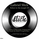 Gabriel Slick - Robot In The Jungle