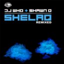 Dj Who & Shawn Q - Shelaq