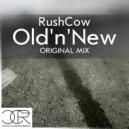 RushCow - Old\'n\'New (Original Mix)