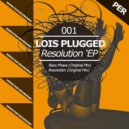 Lois Plugged - Bass Phase