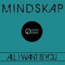 Mindskap - All I Want Is You
