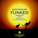 Alex Aguilar - Funked (Vadim Shuttle Remix)