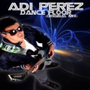 Adi Perez - Dance Floor (Original Mix)
