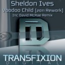 Sheldon Ives - Voodoo Child (David McRae Remix)